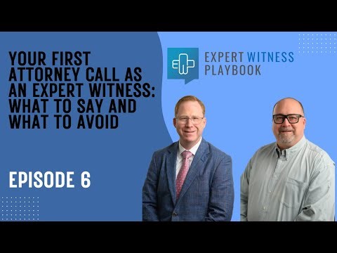 Episode 6 - Your First Attorney Call as an Expert Witness: What to Say and What to Avoid