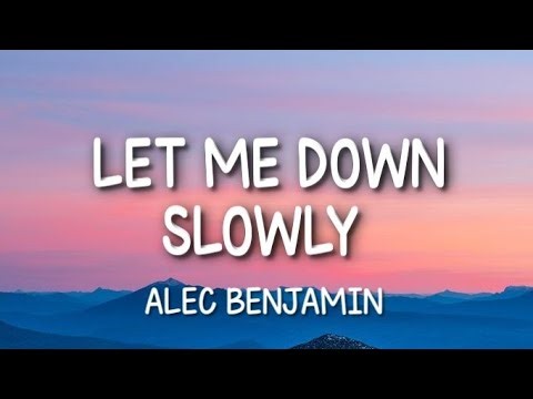 Let Me Down Slowly - Alec Benjamin | Lyrics video