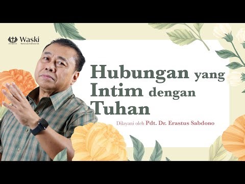 HUBUNGAN YANG INTIM DENGAN TUHAN | Wanita Surgawi (Bag 187) | Pdt. Dr. Erastus Sabdono | 27 Mei 2024