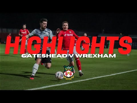 HIGHLIGHTS | Gateshead v Wrexham