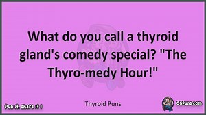 Thyroid - Jokes, Puns, Wordplays, and Laughter