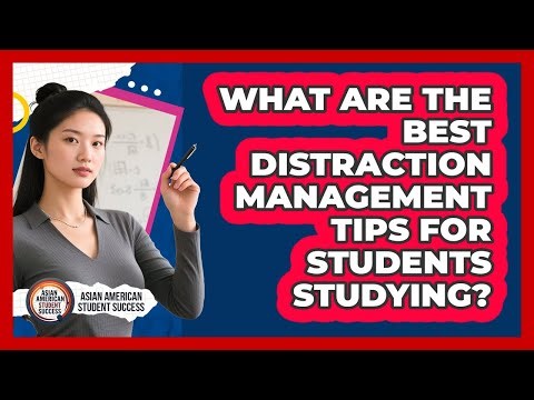 What Are The Best Distraction Management Tips For Students Studying?