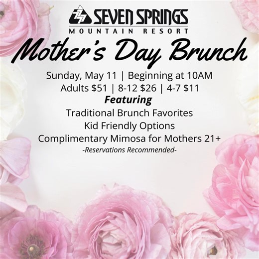 Celebrate Mom at Seven Springs with our delicious brunch featuring all her favorites, including a free mimosa for moms 21 . | Seven Springs