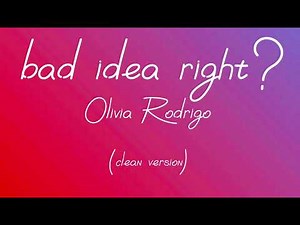 bad idea right? - Olivia Rodrigo (clean version)