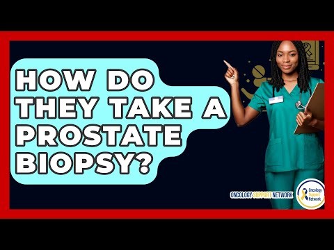 How Do They Take A Prostate Biopsy? - Oncology Support Network
