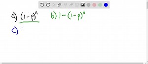 Find each of the following probabilities when n independent Bernoulli trials are carried out with probability of success p. a) the probability of no successes b) the probability of at least one success c) the probability of at most one success d) the probability of at least two successes | Numerade