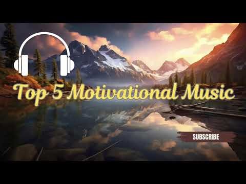 Top 5 Motivational Music🔥Positive Vibes Music 🔥Nonstop Motivation Music🔥