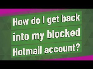 How do I get back into my blocked Hotmail account?