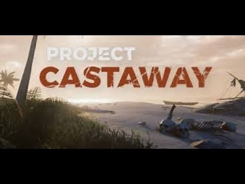 Project Castaway - Complete Beginners Guide to Surviving your first night and getting off the island