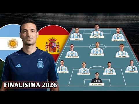 Argentina vs. Spain Final 2026 Lineup Prediction | Argentina Squad at Final 2026
