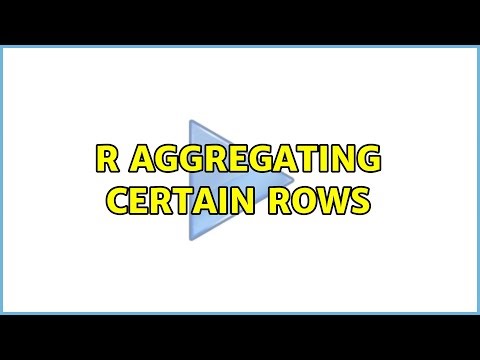 R aggregating certain rows (3 Solutions!!)