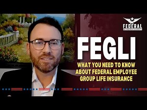 What to Know About Federal Employee Group Life Insurance (FEGLI)