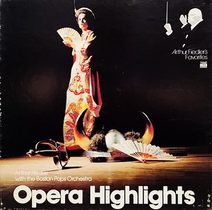 Arthur Fiedler With The Boston Pops Orchestra - Opera Highlights