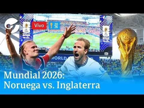 MUNDIAL 2026: NORUEGA VS. INGLATERRA, EN VIVO