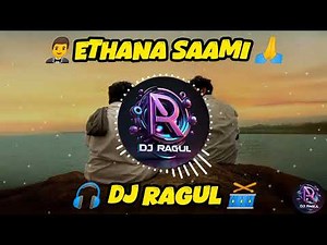 Ethana Saami (Remix) 🎧 | Tamil DJ Song 2025 | DJ Ragul 🔥 | Trending Tamil Beat Mix 🎶