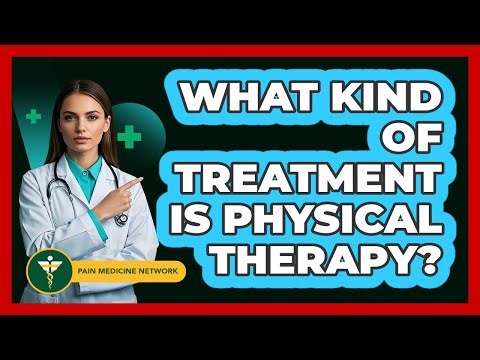What Kind Of Treatment Is Physical Therapy?