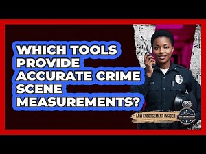 Which Tools Provide Accurate Crime Scene Measurements?