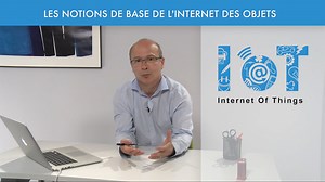 Les notions de base de l’internet des Objets | Canal U