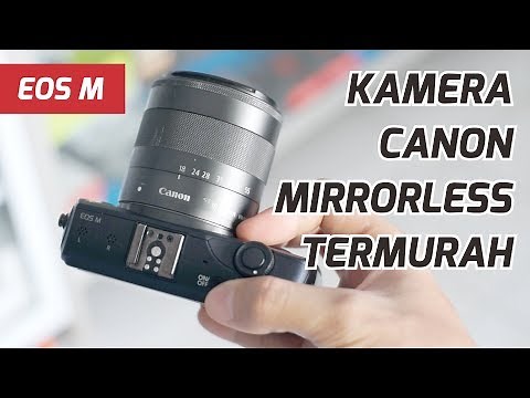 Review Kamera Mirrorless Canon Termurah - Canon EOS M [Recommended Untuk Youtuber]