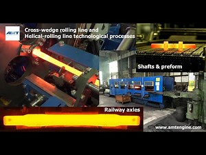 Cross-wedge rolling line and Helical-rolling line technological processes