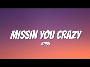 MISSIN YOU CRAZY - Russ (LYRICS)