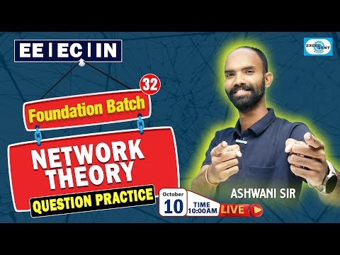 L 32 || Question Practice Network Theory || Foundation Batch || EE-EC-IN || @ 10:00 AM