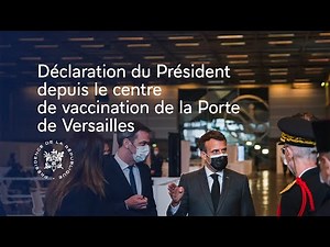 Déclaration du Président Emmanuel Macron depuis le centre de vaccination de la Porte de Versailles.