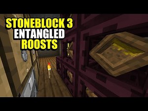 Ep15 Entangled Roosts - Minecraft StoneBlock 3 Modpack