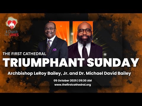 October 5, 2025 - The First Cathedral Triumphant Sunday