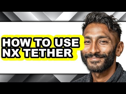 How to Use Nx Tether (full Guide)