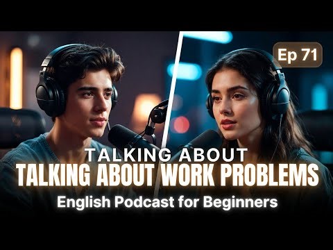 Talking About Work Problems | Easy English Conversation Practice |English Podcast for Beginners Ep71