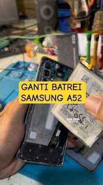 Mudah Ganti Batrei Samsung A52