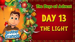 Day 13 - The Light | The Days of Advent with Brother Francis - Advent - Formed