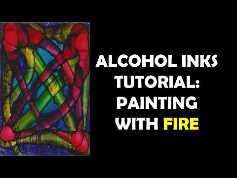 Alcohol Inks Tutorial: Painting with Fire