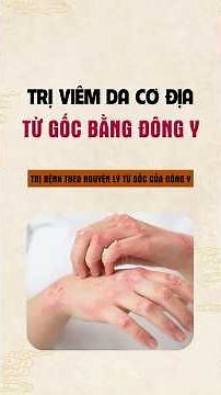 4 Bí Quyết Đông Y GIÚP Bạn Chữa Trị Viêm Da Cơ Địa Hiệu Quả