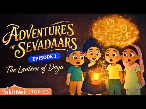 The Lantern of Daya | Episode 1 | Adventures of Sevadaars #sikhstories #Daya