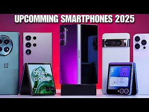 Top 10 Upcoming Smartphones of 2025: Cutting-Edge Tech to Watch Out For!
