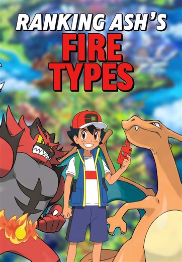 Ranking Ash's Fire-Type Pokémon: Worst to Best