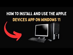 How to Install and Use the Apple Devices App on Windows 11