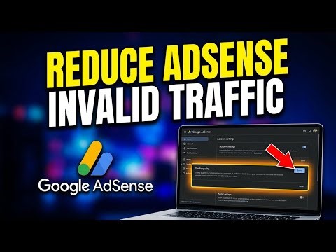 How to update your AdSense account settings to reduce invalid traffic - Detailed Guide