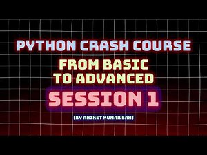 Python Crash Course From Beginner to Advanced Session 1 (By Aniket Kumar Sah)