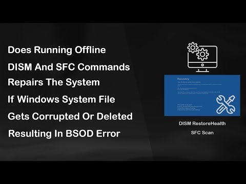 Corrupt/Deleted Windows System File & BSOD? Will Running Offline DISM RestoreHealth & SFC Scan Work?