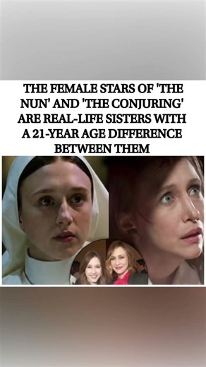 They're Sisters?! The 21-Year Age Gap Between The Nun & Conjuring Stars Will Shock You