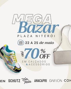 O Mega Bazar de Calçados e Acessórios do Plaza Niterói possui data...