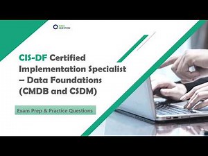 ServiceNow CIS-DF Exam Preparation | Data Foundations (CMDB and CSDM) Practice Questions