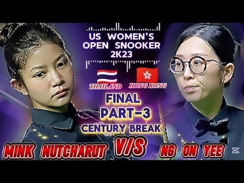 Mink Nutcharut 🇹🇭 Vs Ng On Yee 🇭🇰 | US Women's Open Snooker 2023 | Snooker Match | Part3 | Finals |