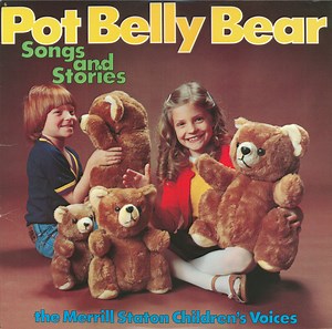 Merrill Staton Children's Voices - Pot Belly Bear Songs And Stories