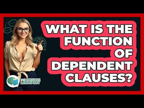 What Is The Function Of Dependent Clauses?