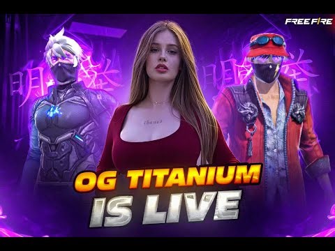 🔥FREE FIRE🔥 LIVE WITH ||OG TITANIUM||