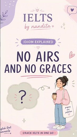 What Does "Airs and Graces" Mean? 🤔 Learn in 30 Secs! #IELTS